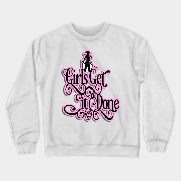 Girls Get It Done Crewneck Sweatshirt by PalmGallery